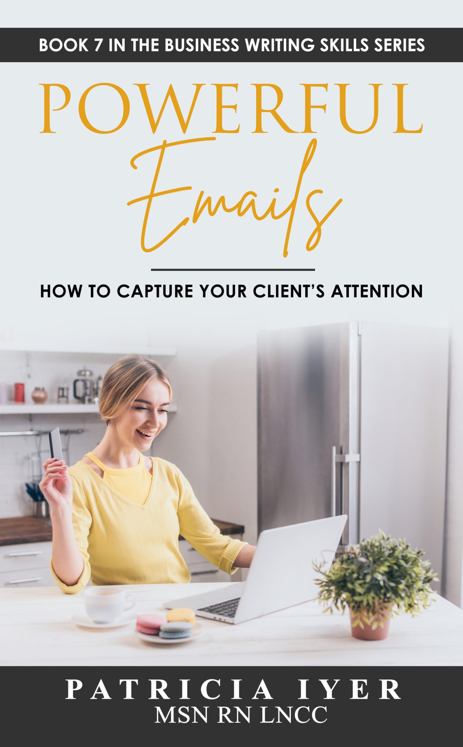 7-Powerful Emails-How to Capture Your Clients Attention